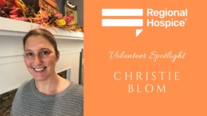 volunteer spotlight for regional hospice volunteer christie blom