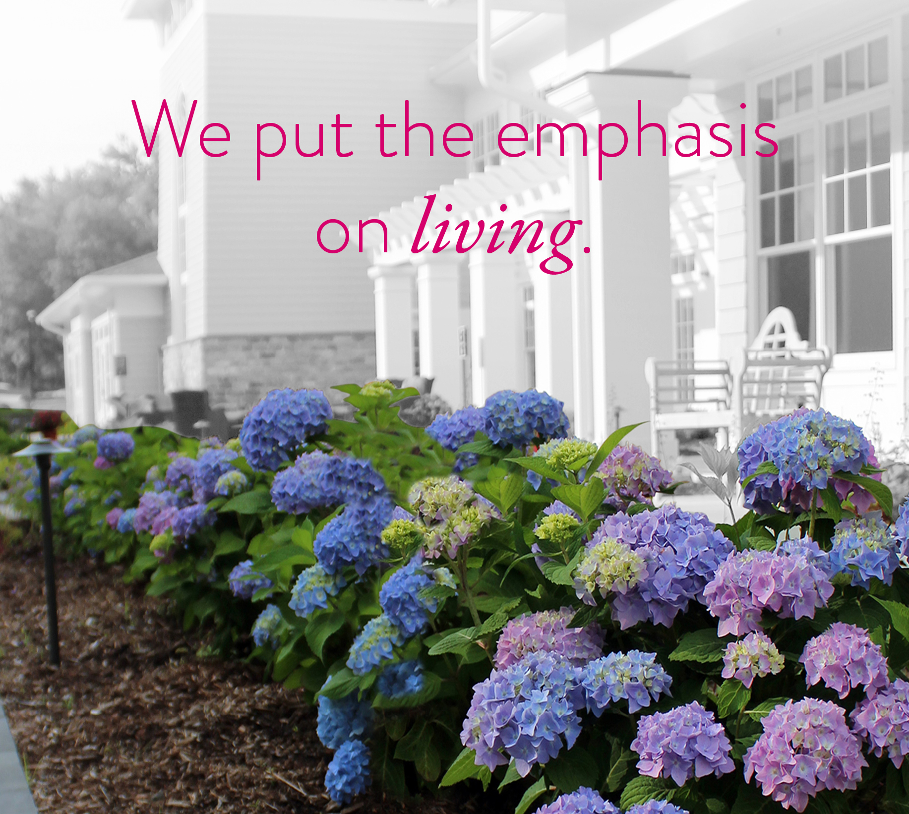 We put the emphasis on living.